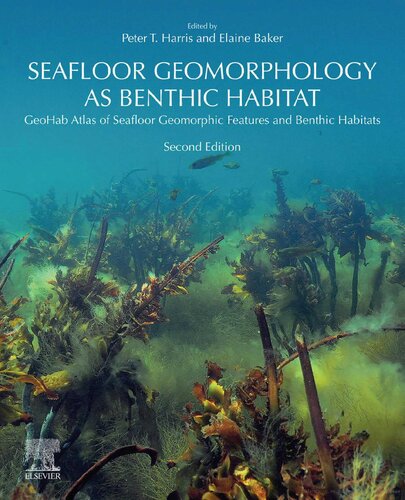 Seafloor Geomorphology As Benthic Habitat Geohab Atlas Of Seafloor Geomorphic Features And Benthic Habitats Reprint Peter T Harris Elaine K Baker