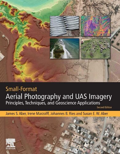 Smallformat Aerial Photography And Uas Imagery Principles Techniques And Geoscience Applications 2nd Edition James S Aber