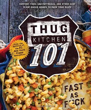 Thug Kitchen 101 Fast As Fck Thug Kitchen