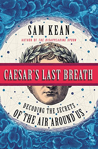 Caesars Last Breath Sam Kean