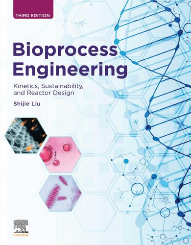 Bioprocess Engineering Kinetics Sustainability And Reactor Design 3rd Edition Shijie Liu
