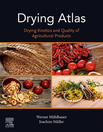 Drying Atlas Drying Kinetics And Quality Of Agricultural Products 1st Edition H C Werner Muhlbauer