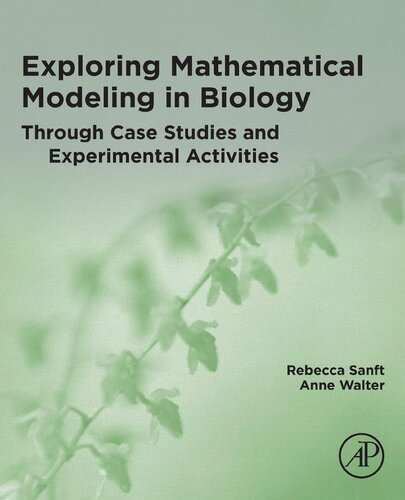 Exploring Mathematical Modeling In Biology Through Case Studies And Experimental Activities 1st Edition Rebecca Sanft