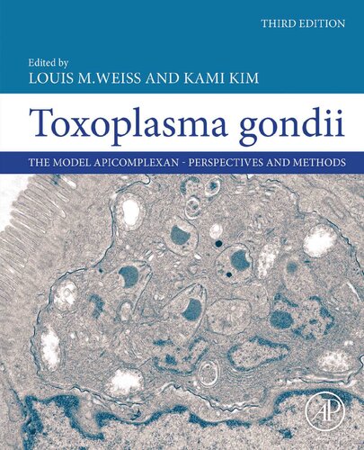 Toxoplasma Gondii The Model Apicomplexan Perspectives And Methods 3rd Edition Louis M Weiss