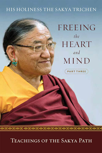 Freeing The Heart And Mind Part Three Teachings Of The Sakya Path Sakya Trichen