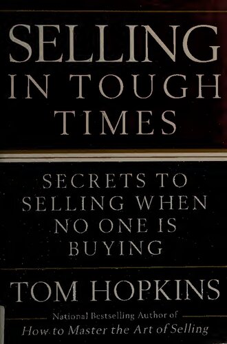 Selling In Tough Times Secrets To Selling When No One Is Buying Tom Hopkins