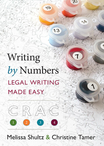 Writing By Numbers Legal Writing Made Easy Melissa Shultz Christine Tamer