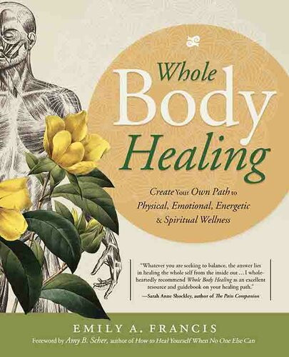 Whole Body Healing Create Your Own Path To Physical Emotional Energetic Spiritual Wellness Emily A Francis