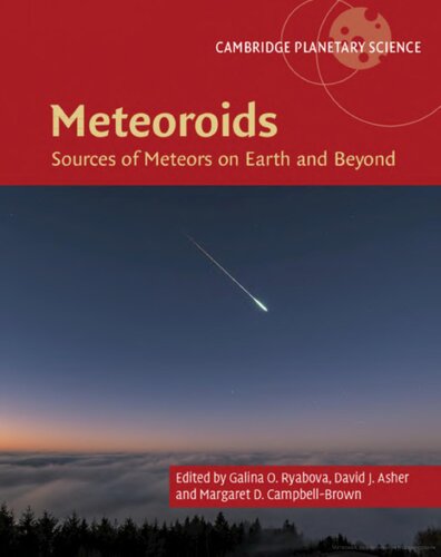 Meteoroids Sources Of Meteors On Earth And Beyond Galina O Ryabova Editor