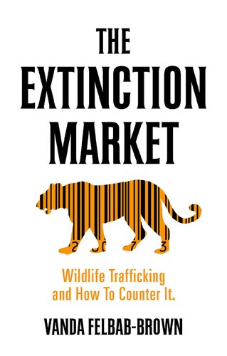 The Extinction Market Wildlife Trafficking And How To Counter It Vanda Felbab Brown