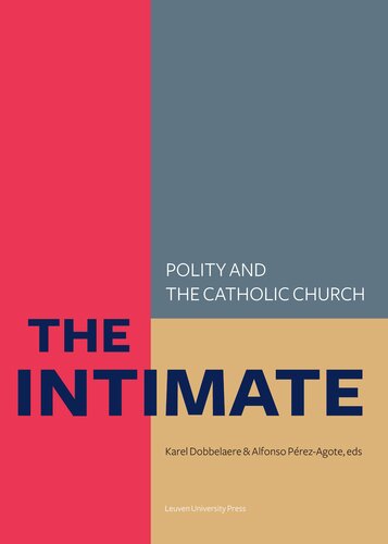 The Intimate Polity And The Catholic Church Laws About Life Death And The Family In Socalled Catholic Countries 1st Edition Alfonso Perezagote Editor