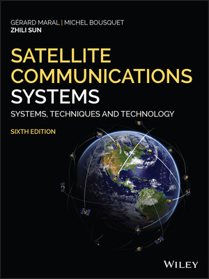 Satellite Communications Systems Systems Techniques And Technology 6th Edition Grard Maral Michel Bousquet Zhili Sun