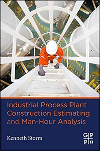 Industrial Process Plant Construction Estimating And Manhour Analysis Kenneth Storm