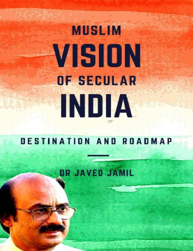 Muslim Vision Of Secular India Destination And Roadmap Javed Jamil
