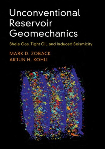 Unconventional Reservoir Geomechanics Shale Gas Tight Oil And Induced Seismicity Mark D Zoback Arjun H Kohli