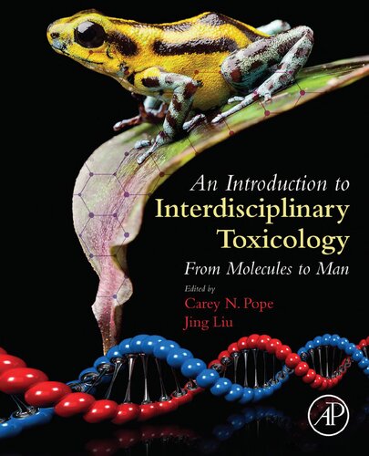 An Introduction To Interdisciplinary Toxicology From Molecules To Man 1st Edition Carey N Pope Editor