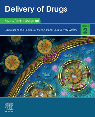Delivery Of Drugs Expectations And Realities Of Multifunctional Drug Delivery Systems Volume 2 Expectations And Realities Of Multifunctional Drug Delivery Systems 1st Edition Ranjita Shegokar Editor