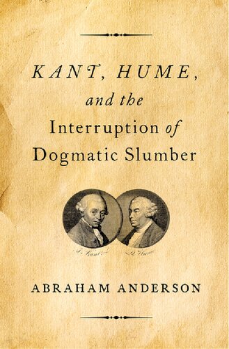 Kant Hume And The Interruption Of Dogmatic Slumber Abraham Anderson