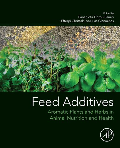 Feed Additives Aromatic Plants And Herbs In Animal Nutrition And Health 1st Edition Panagiota Floroupaneri Editor