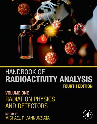 Handbook Of Radioactivity Analysis Radiation Physics And Detectors Volume 1 Radiation Physics And Detectors 4th Edition Michael F Lannunziata Editor