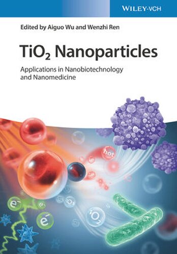 Tio2 Nanoparticles Applications In Nanobiotechnology And Nanomedicine Aiguo Wu Wenzhi Ren