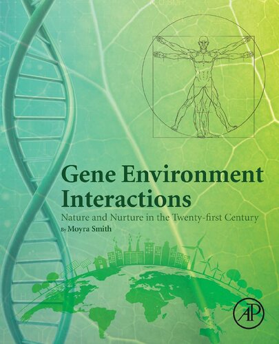 Gene Environment Interactions Nature And Nurture In The Twentyfirst Century 1st Edition Moyra Smith