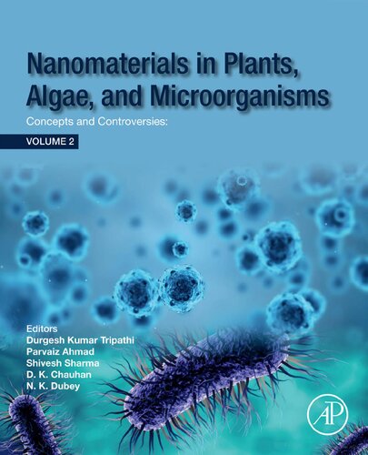 Nanomaterials In Plants Algae And Microorganisms Concepts And Controversies Parvaiz Ahmad Nawal Kishore Dubey Durgesh Kumar Tripathi Shivesh Sharma