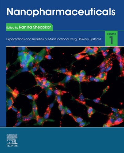 Nanopharmaceuticals Expectations And Realities Of Multifunctional Drug Delivery Systems Volume 1 Expectations And Realities Of Multifunctional Drug Delivery Systems 1st Edition Ranjita Shegokar Editor