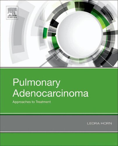 Pulmonary Adenocarcinoma Approaches To Treatment 1e Leora Horn Md Msc