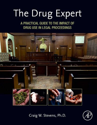 The Drug Expert A Practical Guide To The Impact Of Drug Use In Legal Proceedings 1st Edition Craig W Stevens
