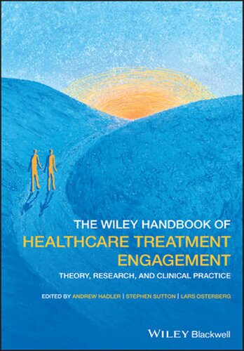 The Wiley Handbook Of Healthcare Treatment Engagement Theory Research And Clinical Practice Andrew Hadler Editor