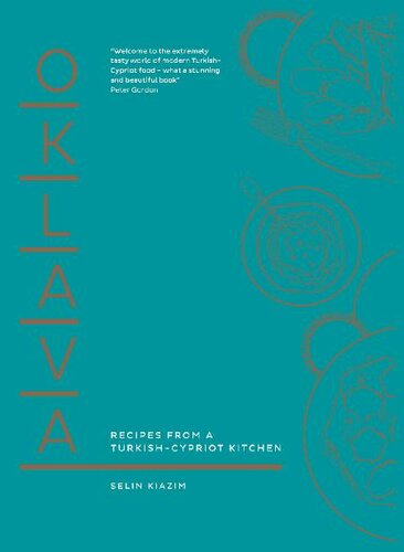 Oklava Recipes From A Turkishcypriot Kitchen Selin Kiazim