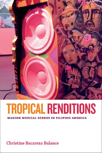 Tropical Renditions Making Musical Scenes In Filipino America Christine Bacareza Balance