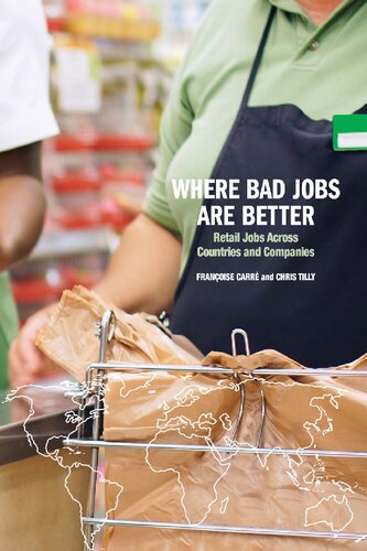 Where Bad Jobs Are Better Retail Jobs Across Countries And Companies Franoise J Carr Chris Tilly