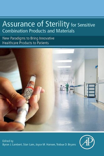 Assurance Of Sterility For Sensitive Combination Products And Materials New Paradigms To Bring Innovative Healthcare Products To Patients 1st Edition Byron Lambert Editor