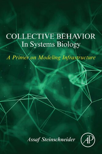 Collective Behavior In Systems Biology A Primer On Modeling Infrastructure Assaf Steinschneider