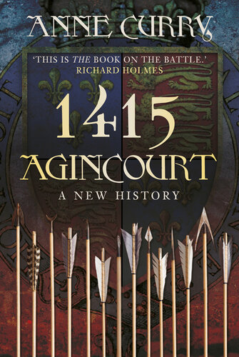 Agincourt 1415 A New History 1st Edition Anne Curry