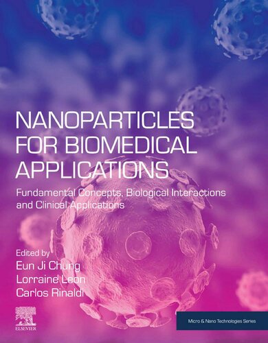 Nanoparticles For Biomedical Applications Fundamental Concepts Biological Interactions And Clinical Applications 1st Edition Eun Ji Chung Editor