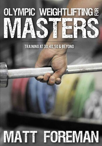 Olympic Weightlifting For Masters Training At 30 40 50 Beyond Matt Foreman