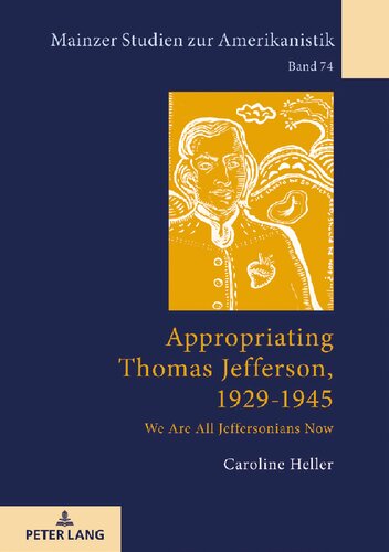 Appropriating Thomas Jefferson 19291945 We Are All Jeffersonians Now Caroline Heller