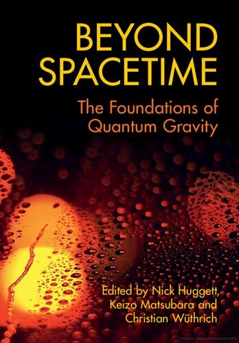 Beyond Spacetime The Foundations Of Quantum Gravity Nick Huggett Editor