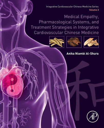 Medical Empathy Pharmacological Systems And Treatment Strategies In Integrative Cardiovascular Chinese Medicine 1st Edition Anika Niambi Alshura