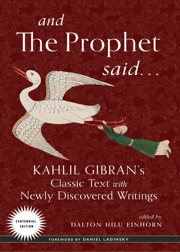 And The Prophet Said Kahlil Gibrans Classic Text With Newly Discovered Writings Kahlil Gibran Dalton Hilu Einhorn Daniel Ladinsky