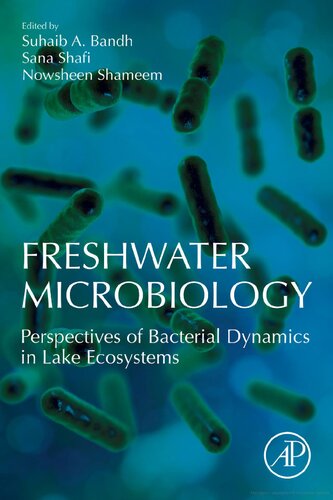 Freshwater Microbiology Perspectives Of Bacterial Dynamics In Lake Ecosystems Suhaib A Bandh Phd Editor