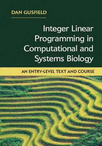 Integer Linear Programming In Computational And Systems Biology An Entrylevel Text And Course Dan Gusfield
