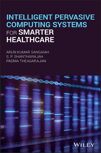 Intelligent Pervasive Computing Systems For Smarter Healthcare Arun Kumar Sangaiah Sp Shantharajah Padma Theagarajan