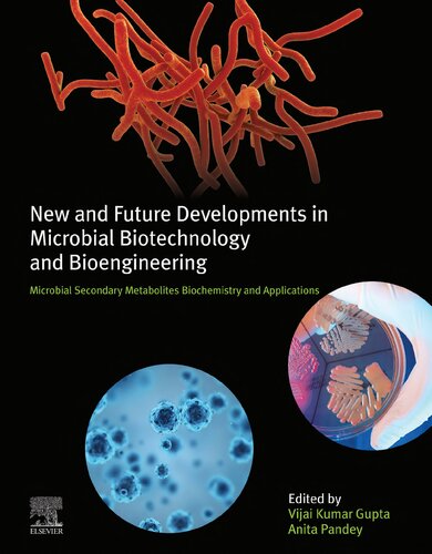 New And Future Developments In Microbial Biotechnology And Bioengineering Microbial Secondary Metabolites Biochemistry And Applications Vijai G Gupta Editor