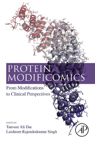 Protein Modificomics From Modifications To Clinical Perspectives Tanveer Ali Dar Dr Editor