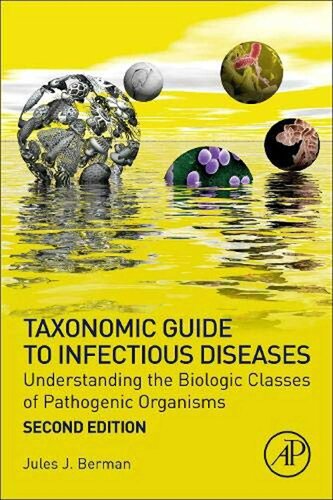 Taxonomic Guide To Infectious Diseases Understanding The Biologic Classes Of Pathogenic Organisms 2nd Edition And Cancer Biology Berman
