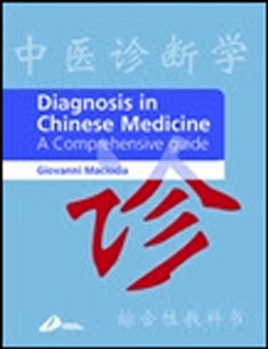 Diagnosis In Chinese Medicine A Comprehensive Guide Giovanni Maciocia Giovanni Maciocia
